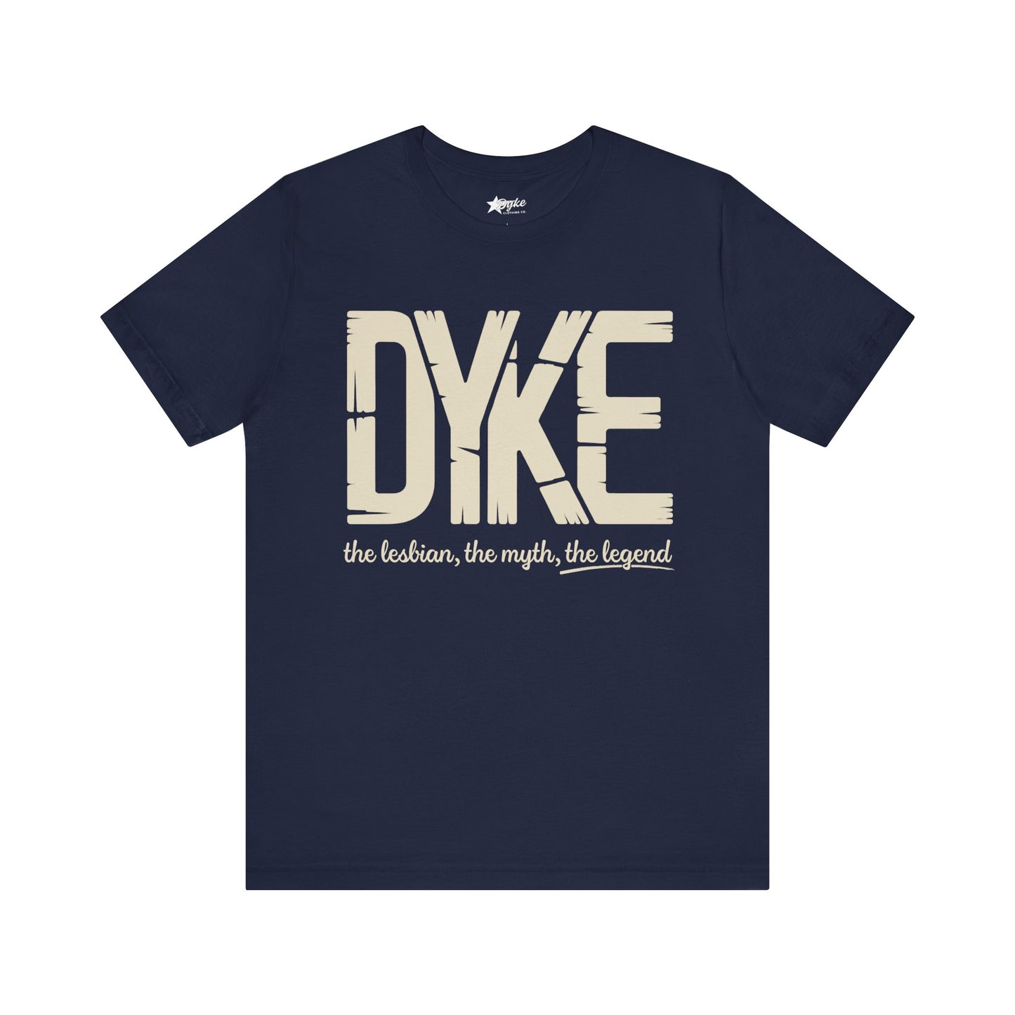 DYKE Statement Tee – The Lesbian, The Myth, The Legend