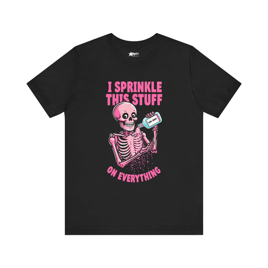 I Sprinkle This Stuff on Everything – Gay Dust Skeleton Pride Tee