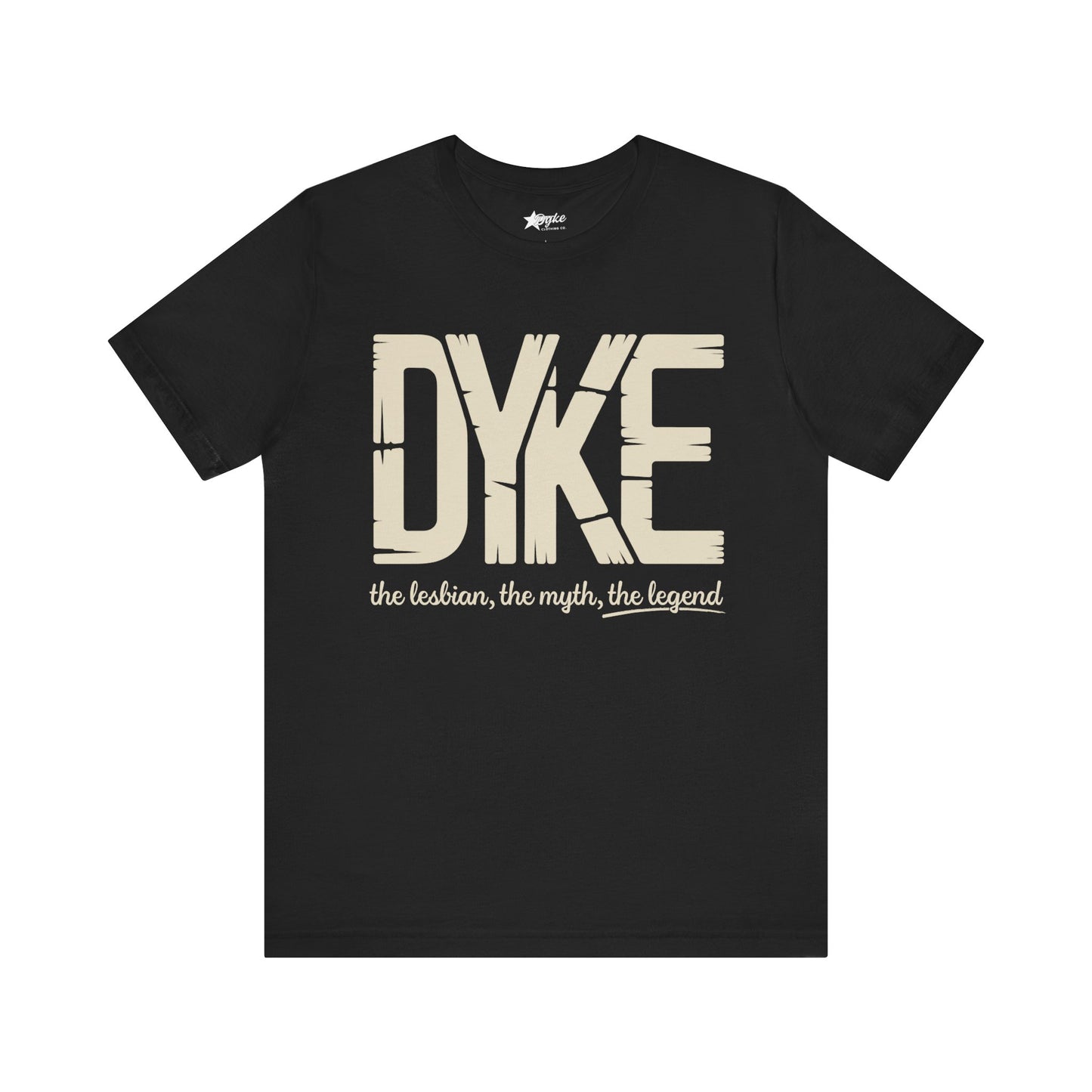 DYKE Statement Tee – The Lesbian, The Myth, The Legend