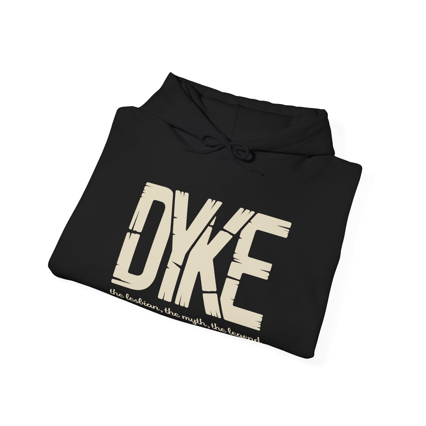 DYKE Hoodie | The Lesbian, The Myth, The Legend | Bold Lesbian Pride Apparel by Dyke Clothing Co.