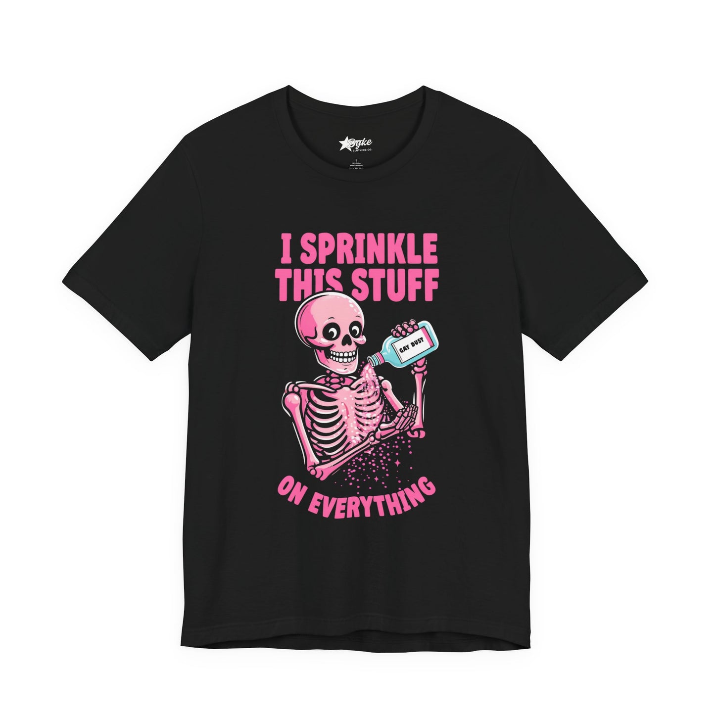 I Sprinkle This Stuff on Everything – Gay Dust Skeleton Pride Tee